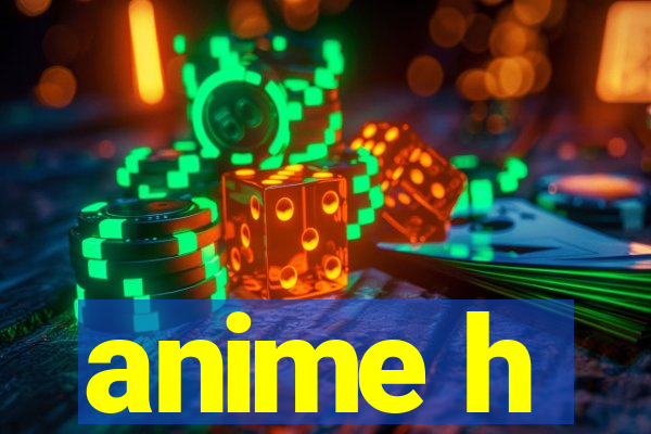 anime h